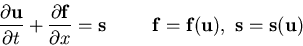 \begin{displaymath}
\frac{\partial {\bf u}}{\partial t} +
\frac{\partial {\bf f...
...m}
{\bf f} = {\bf f}({\bf u}),    {\bf s} = {\bf s}({\bf u})
\end{displaymath}