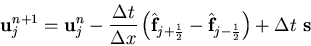 \begin{eqnarray*}
{\bf u}_j^{n+1} = {\bf u}_j^n - \frac{\Delta t}{\Delta x}
\lef...
...2}} - \hat{\bf f}_{j-\frac{1}{2}}\right) +
\Delta t    {\bf s}
\end{eqnarray*}