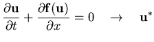 $\displaystyle
\frac{\partial {\bf u}}{\partial t} +
\frac{\partial {\bf f}({\bf u})}{\partial x} = 0
\hspace{0.4cm} \rightarrow \hspace{0.4cm} {\bf u}^*$