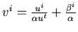 $v^i= \frac{u^i}{\alpha u^t} + \frac{\beta^i}{\alpha}$