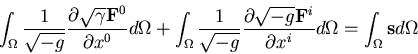 \begin{eqnarray*}
\int_{\Omega} \frac{1}{\sqrt{-g}}
\frac {\partial \sqrt{\gamma...
...F}^{i}}{\partial x^{i}} d\Omega
= \int_{\Omega} {\bf s} d\Omega
\end{eqnarray*}