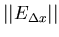 $\vert\vert E_{\Delta x}\vert\vert$