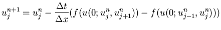 $\displaystyle{u_j^{n+1} = u_{j}^n - \frac{\Delta
t}{\Delta x}(f(u(0;u_j^n,u_{j+1}^n) ) - f(u(0;u_{j-1}^n,u_{j}^n) ))}$