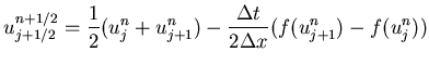 $\displaystyle{u_{j+1/2}^{n+1/2} =\frac{1}{2}(u_{j}^n + u_{j+1}^n) -
\frac{\Delta t}{2\Delta x} (f(u_{j+1}^n) - f(u_{j}^n))}$