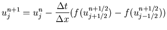 $\displaystyle{u_j^{n+1} = u_{j}^n - \frac{\Delta
t}{\Delta x}(f(u_{j+1/2}^{n+1/2}) - f(u_{j-1/2}^{n+1/2}))}$
