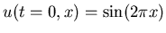 $u(t=0, x) = \sin (2\pi x)$