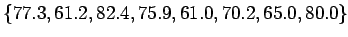 $\{77.3,61.2,82.4,75.9,61.0,70.2,65.0,80.0 \}$