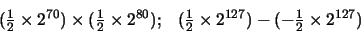 \begin{displaymath}\begin{array}{ll}
(\frac{1}{2} \times 2^{70}) \times (\frac{...
...{2} \times 2^{127}) - (-\frac{1}{2} \times 2^{127})
\end{array}\end{displaymath}