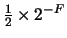 $\frac{1}{2} \times 2^{-F}$