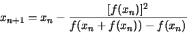 \begin{displaymath}x_{n+1} = x_{n} - \frac{[f(x_{n})]^{2}}{f(x_{n}+f(x_{n}))-f(x_{n})}
\end{displaymath}