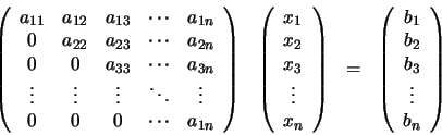 \begin{displaymath}\begin{array}{llll}
\left(
\begin{array}{ccccc}
a_{11} & a...
...} \\ b_{3} \\ \vdots \\ b_{n}
\end{array} \right)
\end{array}\end{displaymath}