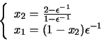 \begin{displaymath}\left\{
\begin{array}{l}
x_{2} = \frac{2-\epsilon^{-1}}{1-\...
...^{-1}} \\
x_{1} = (1-x_{2})\epsilon^{-1}
\end{array}\right.
\end{displaymath}