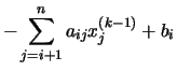 $\displaystyle -\sum_{j=i+1}^{n}
a_{ij}x_{j}^{(k-1)}
+ b_{i}$