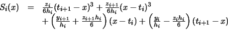\begin{displaymath}\begin{array}{lll}S_{i}(x) & = & \frac{z_{i}}{6h_{i}}(t_{i+......{h_{i}} - \frac{z_{i}h_{i}}{6}\right) (t_{i+1}-x)\end{array}\end{displaymath}