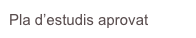 Pla d’estudis aprovat