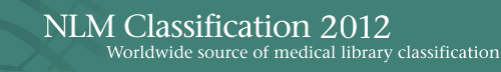 NLM Classification 2012: Worldwide source of medical library classification
