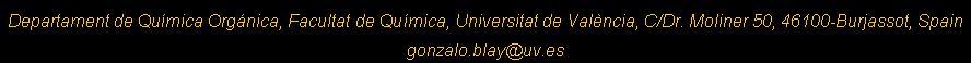 Cuadro de texto: Departament de Qumica Orgnica, Facultat de Qumica, Universitat de Valncia, C/Dr. Moliner 50, 46100-Burjassot, Spaingonzalo.blay@uv.es