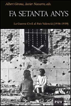 Fa setanta anys la Guerra Civil al País Valencià (1936-1939)