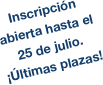 Inscripción abierta hasta el 25 de julio.
¡Últimas plazas!