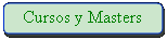 Rectngulo: esquinas redondeadas: Cursos y Masters