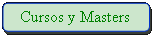 Rectngulo: esquinas redondeadas: Cursos y Masters