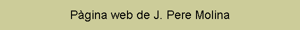 Pgina web de J. Pere Molina