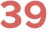 39