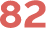 82