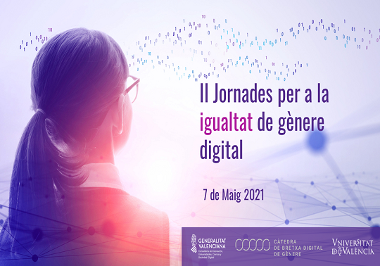 La Cátedra de Brecha Digital de Género, firmada entre la Generalitat Valenciana y la Universitat de València, organiza el próximo 7 de mayo las II Jornadas para la Igualdad de Género Digital