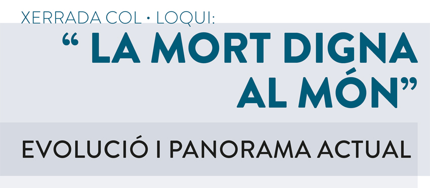 Evolució i panorama actual de la mort digna al món. Conferència de Laurence Arseguet. Fòrum de Debats. 11/12/2019. Centre Cultural La Nau. 19.00h