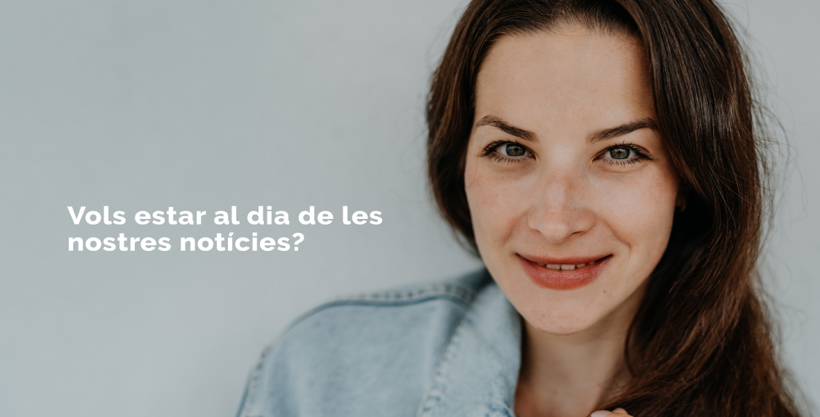 Subscriu-te a les nostres notícies