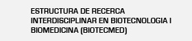 Estructura de Recerca Interdisciplinar en Biotecnologia i Biomedicina