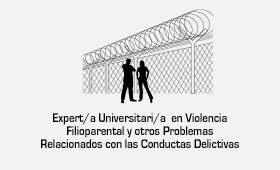 	Experto/a Universitario en Violencia Filioparental y otros Problemas Relacionados con las Conductas Delictivas