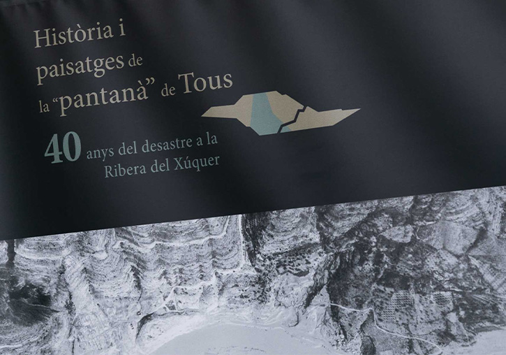 History and landscapes of the Tous “pantanà”. 40 years since the Ribera del Júcar disaster.