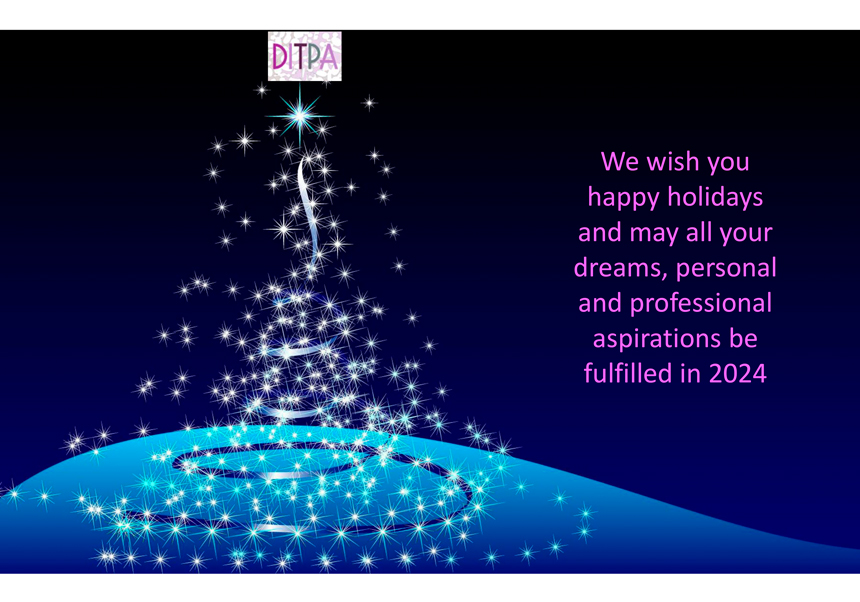 We wish you happy holidays and may all your dreams, personal and professional aspirations be fulfilled in 2024
