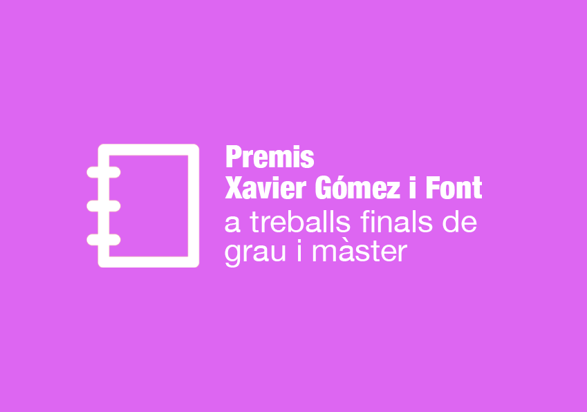 Submit your bachelor's or master's thesis to the Xavier Gómez i Font Awards