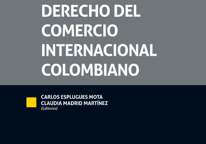 “Derecho del Comercio Internacional Colombiano”