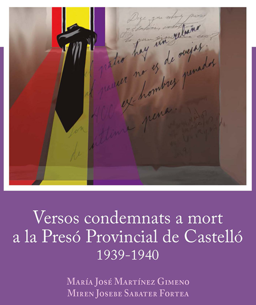 Versos condemnats a mort a la presó provincial de Castelló 1939-1940. Presentación del libro. Fòrum de Debats. 29/10/2019. Centre Cultural La Nau. 19.00h