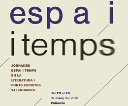 JORNADES: ESPAI I TEMPS EN LA LITERATURA I FONTS ESCRITES  VALENCIANES. Dates: 23-26 Març 2020