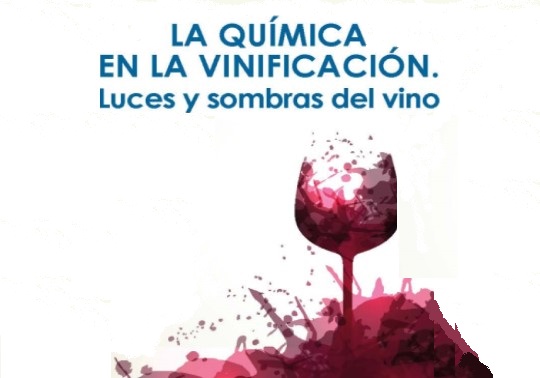 La química en la vinificación. Luces y sobras del vino