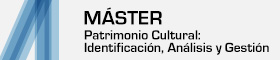 Máster Patrimonio Cultural: Identificación, Gestión y Análisis