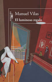 Cover of the book 'El luminoso regalo', Manuel Vilas.