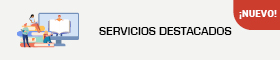 Se abrirá una nueva ventana. SERVICIOS DESTACADOS