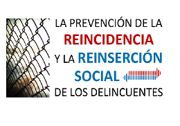 Seminario la prevención de la reincidencia y la reinserción social de los delincuentes