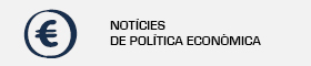 S'obrirà una nova finestra. Noticies de Política Econòmica