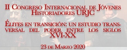 II Congrés Internacional de joves historiadors URJC  Elits en transició: un estudi transversal del poder entre els segles XVI-XX