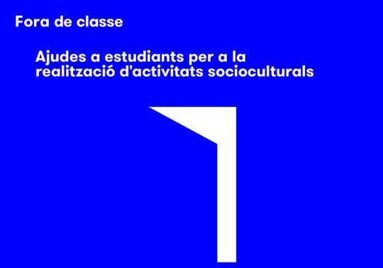 'Fora de classe': ajudes a estudiants per a activitats socioculturals