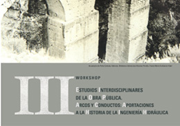 La Càtedra Demetrio Ribes presenta el III Workshop d'Estudis Interdisciplinaris de l'Obra Pública: «Arcs i conductes: aportacions a la història de l'enginyeria hidràulica»