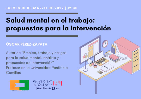 Cartell: Dijous 10 de març de 2022, 12_30h, salut mental per al treball, propostes per la intervenció. Óscar Pérez-Zapata. Logos de la Càtedra i de la Facultat de Dret UV.
