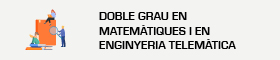 S'obrirà una nova finestra. Doble Grau en Matemàtiques i en Enginyeria Telemàtica